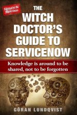 The Witch Doctor's Guide to Servicenow: Knowledge Is Around to Be Shared, Not to Be Forgotten