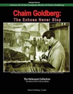 Chaim Goldberg: The Echoes Never Stop: The Holocaust Collection