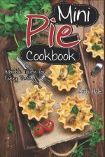 Mini Pie Cookbook: Adorable Treats for Every Taste