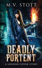 Deadly Portent: A London Coven Story