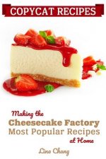 Copycat Recipes: Making the Cheesecake Factory Most Popular Recipes at Home