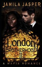 The London Brotherhood II: A Mafia Romance