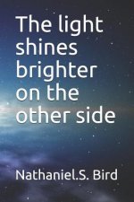 The light shines brighter on the other side