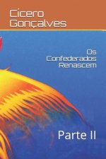 OS Confederados Renascem: Parte II