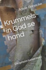 Krummels in God Se Hand: Die Geheim Tussen Mure