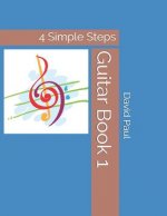 Guitar Book 1: 4 Simple Steps