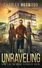 The Unraveling: Book 1 of the Bound to Survive Series