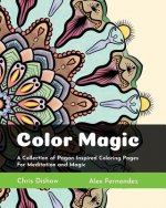 Color Magic: A Collection of Pagan Inspired Coloring Pages for Meditation and Magic