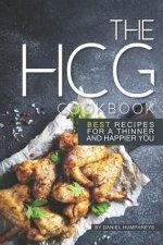 The Hcg Cookbook: Best Recipes for a Thinner and Happier You