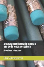 Algunas Cuestiones de Norma Y USO de la Lengua Espa?ola: El Contexto Valenciano