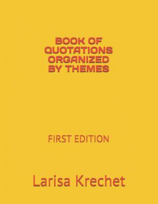 Book of Quotations Organized by Themes: First Edition