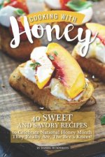 Cooking with Honey: 40 Sweet and Savory Recipes to Celebrate National Honey Month - They Really Are, the Bee's Knees!