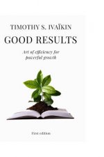 Good Results: Art of efficiency for powerful growth