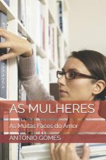 As Mulheres: As Muitas Faces do Amor