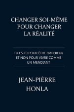 Changer Soi-Meme Pour Changer La Realite