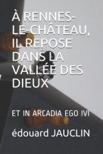 A Rennes-Le-Chateau, Il Repose Dans La Vallee Des Dieux