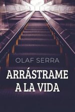 Arrastrame a la Vida