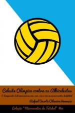 Celeste Olímpica Contra OS Albicelestes: O Campeonato Sul-Americano Em 1925, 1926, 1927 E 1929 Em 28 Microcontos de Futebol
