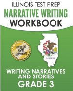 Illinois Test Prep Narrative Writing Workbook Grade 3: Writing Narratives and Stories
