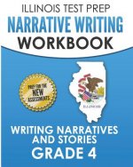 Illinois Test Prep Narrative Writing Workbook Grade 4: Writing Narratives and Stories