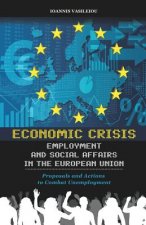 Economic Crisis, Employment and Social Affairs in the European Union-Proposals and Actions to Combat Unemployment