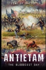 Antietam: The Bloodiest Day