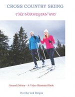 Cross Country Skiing -- The Norwegian Way: Second Edition--Video Enhanced--Black and White Edition