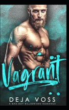 Vagrant: A Bad Boy Billionaire Romance