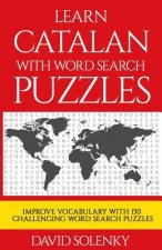 Learn Catalan with Word Search Puzzles: Learn Catalan Language Vocabulary with Challenging Word Find Puzzles for All Ages