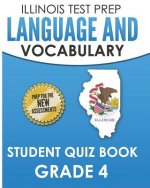 Illinois Test Prep Language and Vocabulary Student Quiz Book Grade 4: Covers Revising, Editing, Language, Vocabulary, and Grammar