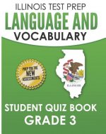 Illinois Test Prep Language and Vocabulary Student Quiz Book Grade 3: Covers Revising, Editing, Language, Vocabulary, and Grammar