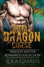 Royal Dragon Curse: Dragon Shifter Romance Collection