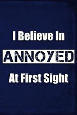 I Believe in Annoyed at First Sight
