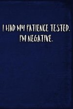 I Had My Patience Tested. I'm Negative.