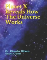 Planet X Reveals How The Universe Works