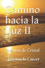 Camino Hacia La Luz II: Cuentos de Cristal