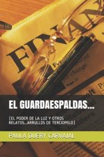 El Guardaespaldas...: (el Poder de la Luz Y Otros Relatos...Arrullos de Terciopelo)