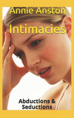 Intimacies: Abductions & Seductions