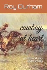 Cowboy at Heart: Poems and Very Short Stories