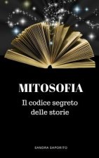 Mitosofia: Il Codice Segreto Delle Storie