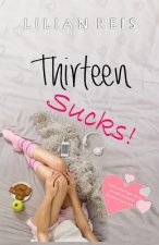 Thirteen Sucks!: What Would You Do to Be with the Most Gorgeous Guy in Town?