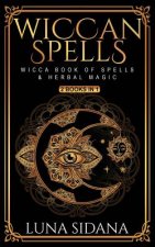 Wiccan Spells: 2 Books in 1 - Wicca Book of Spells & Herbal Magic