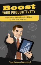 Boost Your Productivity: Wie Sie Durch Routinen Im Alltag Produktiver Werden