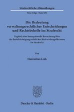 Die Bedeutung verwaltungsrechtlicher Entscheidungen und Rechtsbehelfe im Strafrecht