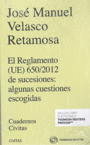 El Reglamento (UE) 650/2012 de sucesiones: algunas cuestiones escogidas (Papel +