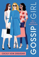 Gossip Girl: All I Want Is Everything : A Gossip Girl Novel