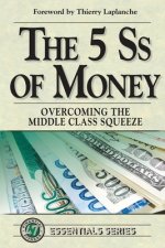 The 5 Ss of Money: Overcoming the Middle Class Squeeze