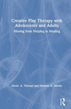 Creative Play Therapy with Adolescents and Adults