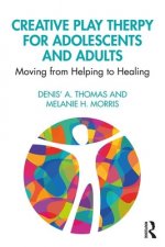 Creative Play Therapy with Adolescents and Adults