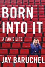 Born Into It: A Fan's Life
